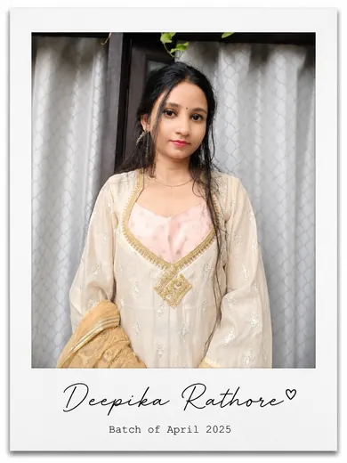 Deepika Rathore — Batch of April 2025