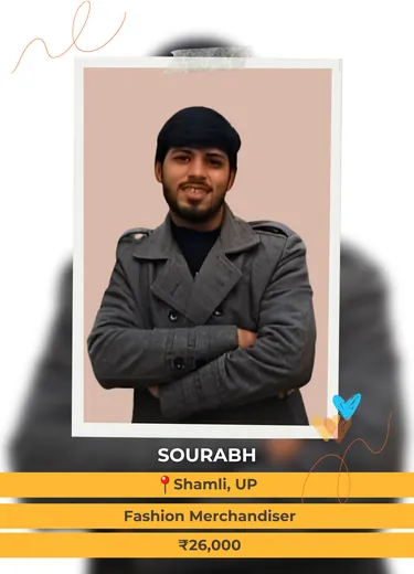 Sourabh, Shamli, UP — Fashion Merchandiser, ₹26,000 a month